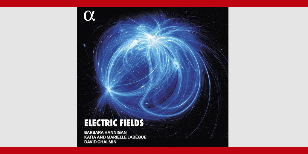 CD Barbara Hannigan Electronic fields